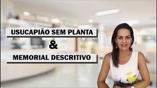 USUCAPIÃO SEM PLANTA E MEMORIAL DESCRITIVO  é possível sim [upl. by Wylie955]