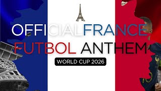 Official France Futbol Anthem World Cup 2026 Official Lyric Video [upl. by Hedelman]