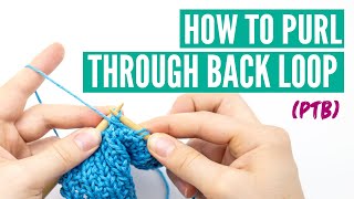 How to purl through the back loop ptb [upl. by Spain808]