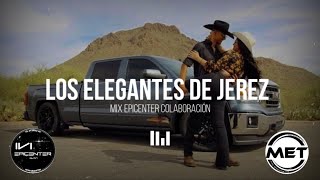 MIX LOS ELEGANTES DE JEREZ  EPICENTER COLABORACIÓN [upl. by Nosirrah730]