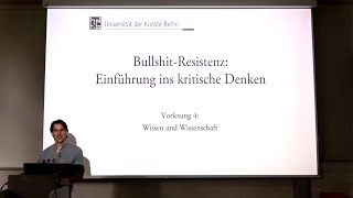 Vorlesung quotBullshitResistenzquot 2023 UDK Berlin 4 quotWissen und Wissenschaftquot [upl. by Phillane]