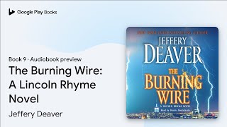 The Burning Wire A Lincoln Rhyme Novel Book 9 by Jeffery Deaver · Audiobook preview [upl. by Noami]