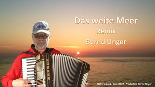 Bernd Unger  Das weite Meer quotRemixquot [upl. by Notliw240]