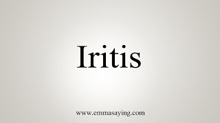 How To Say Iritis [upl. by Ibob]