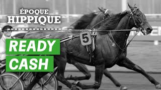 Lhistoire de Ready Cash  Jamais un cheval n’aura si bien porté son nom  Époque Hippique  PMU [upl. by Aicenad]