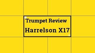 Trumpet Review Harrelson X17 [upl. by Adran]