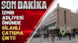 SON DAKİKA İzmir Adliyesi önünde iki grup arasında silahlı çatışma çıktı [upl. by Soloma89]