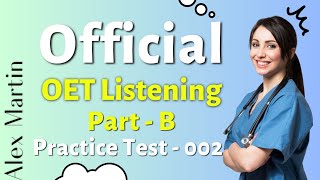 OET Listening Part B  Official Practice 002  Alex Martin oetlistening  OET Answers [upl. by Naquin947]