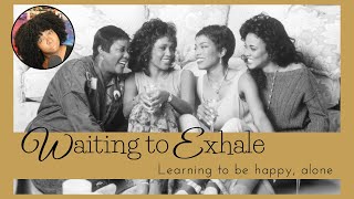 Waiting to Exhale  Learning to be happy alone [upl. by Idnaj679]