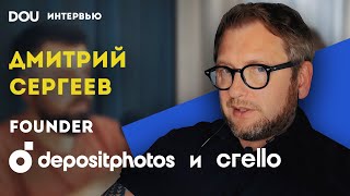 Дмитрий Сергеев основатель Depositphotos — о продаже компании планах на будущее и новых проектах [upl. by Enomad]