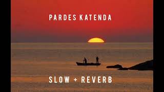 Pardes katenda Song  Slowed amp Reverb  Adnan Dhool  tiktok trending [upl. by Suivatal231]