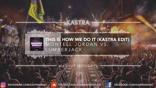 Montell Jordan  This Is How We Do It Kastra Edit  MASHUP MONDAY [upl. by Mulac185]