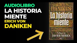 AUDIOBOOK La Historia Miente  Erick Von Daniken audiolibro Completo en Español [upl. by Nidya723]