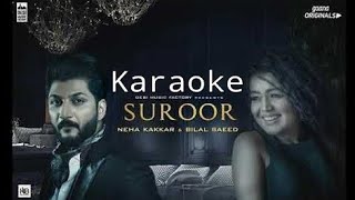 Suroor Karaoke  Neha Kakkar amp Bilal Saeed  Full HD amp Clear Karaoke [upl. by Nnaul]