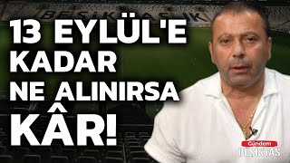 quot13 Eylüle Kadar Ne Alınırsa Karquot  Alen Markaryan  Gündem Beşiktaş [upl. by Amri408]