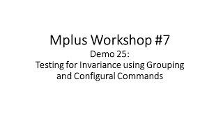 Mplus Workshop 7 Demo 25 Testing for invariance using the configural command [upl. by Nahtnahoj9]