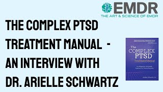 The Complex PTSD Treatment Manual  an Interview with the author Dr Arielle Schwartz [upl. by Ahsieka]