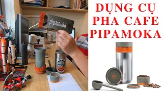 Dụng cụ pha cafe PIPAMOKA [upl. by Xuaegram]