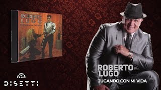 Roberto Lugo  Jugando Con Mi Vida Audio Oficial  Salsa Romántica [upl. by Derian]