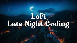 Late Night Coding 🕰️ Lofi Focus Mode for Developers deep lofi hip hop [upl. by Iclek112]