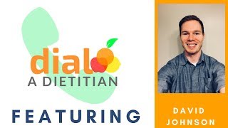 PhD Student and Clinical Dietitian interview David Johnson  Dial a Dietitian Episode 6 [upl. by Luapsemaj675]