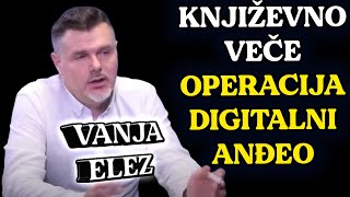 VANJA ELEZ  OPERACIJA DIGITALNI ANĐEO  Kniževno veče [upl. by Artemed]