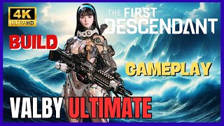 THE FIRST DESCENDANT  ULTIMATE VALBY  BUILD  GAMEPLAY [upl. by Camellia]