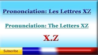 Lesson 93  French Pronunciation lesson 13  Letters XZ  vowels  Prononciation [upl. by Naejarual82]