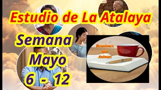 Estudio de La Atalaya Semana Mayo 6  12 [upl. by Ahtanaram]