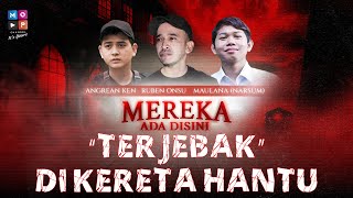 LIVE TERJEBAK DI KERETA HANTU  MEREKA ADA DISINI [upl. by Sowell]