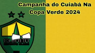 Campanha do Cuiabá Na Copa Verde 2024 [upl. by Jess]