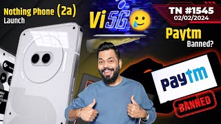 Paytm Big Issue Nothing Phone 2a Launch Vi 5G Coming🥲CMF Neckband ProXiaomi 14 UltraTTN1545 [upl. by Kcor90]