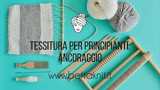 2TESSITURA PER PRINCIPIANTI Ancoraggio [upl. by Ahsemrak]