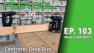 Festool Live Episode 103  Centrotec Deep Dive [upl. by Sayers]