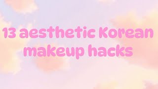 13 aesthetic Korean makeup hacks hacks Korea aesthetic world [upl. by Odelia]