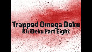 Trapped Omega Deku KiriDeku Part 8 ⚠️TW⚠️ angst textingstory mha bnha omegaverse yaoi bl [upl. by Asilem]