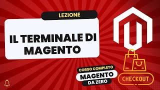 Il terminale di Magento  Magento Da Zero [upl. by Helse]