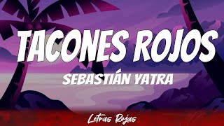 Sebastián Yatra  Tacones Rojos  Letra [upl. by Prober555]