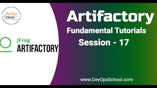 Session  17  Artifactory Fundamental Tutorials [upl. by Sall433]