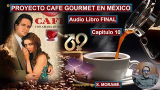 PROYECTO CAFÉ GOURMET EN MEXICO CAPITULO 10 [upl. by Anabelle]