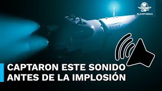 Revelan audio del submarino Titán antes de implosionar [upl. by Laynad]