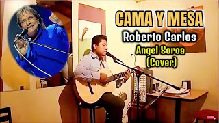 CAMA Y MESA  Roberto Carlos  Ángel Soroa  Cover [upl. by Roscoe]