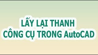 Hướng dẫn lấy lại thanh công cụ bị mất trong AutoCAD [upl. by Annovy]