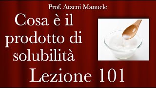 quotCosa è il prodotto di solubilità  La Kpsquot L101  Chimica generale  ProfAtzeni ISCRIVITI [upl. by Beaver]