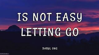 Its Not Easy Letting Go  Daryl Ong lyrics [upl. by Nawotna119]