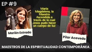 Ep 9 Pilar Acevedo María Magdalena Diosa y Maestra Ascendida [upl. by Darwin]