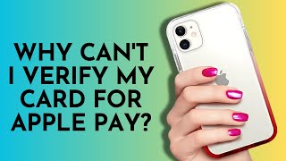 Why Cant I Verify My Card for Apple Pay Heres Why [upl. by Viehmann53]