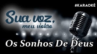 Os Sonhos De Deus  Preto no Branco Karaokê Violão suavozmeuviolao [upl. by Ninerb662]