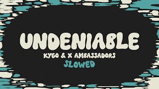 Kygo amp X Ambassadors  Undeniable slowed  reverb  lyrics [upl. by Noid784]