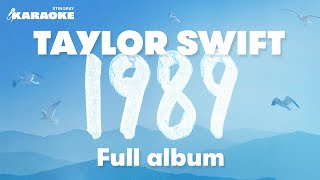 1989 TAYLOR SWIFT ALBUM KARAOKE WITH LYRICS  STYLE BLANK SPACE SHAKE IT OFF amp MORE [upl. by Pietro716]